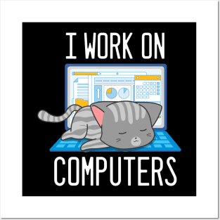 I Work On Computers Funny Cat Posters and Art